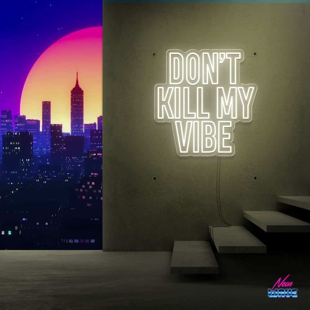 DON'T KILL MY VIBE Neon Sign Neonwave.ch 50cm Warmweiss 